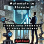 Automate to Elevate: Streamlining Processes to Focus on Growth