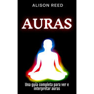 Auras: Una guía completa para ver e interpretar auras