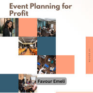 Event Planning for Profit: Craft Workshops, Conferences, and Virtual Experiences That Earn Big