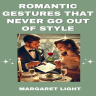 Romantic Gestures That Never Go Out of Style