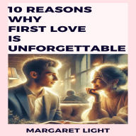 10 Reasons Why First Love is Unforgettable