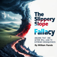 The Slippery Slope Fallacy: Arguing That One Action Will Lead to Extreme Consequences