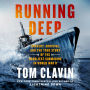 Running Deep: Bravery, Survival, and the True Story of the Deadliest Submarine in World War II