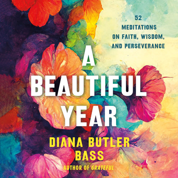A Beautiful Year: 52 Meditations on Faith, Wisdom, and Perseverance
