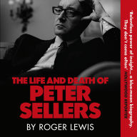 The Life and Death of Peter Sellers