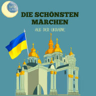 Die schönsten Märchen aus der Ukraine: 20 wunderbare ukrainische Geschichten!