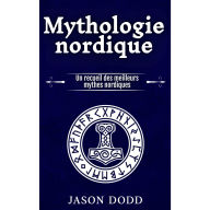 Mythologie nordique: Un recueil des meilleurs mythes nordiques