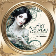 Art Nouveau: The Aesthetic Movement of the 19th and Early 20th Centuries