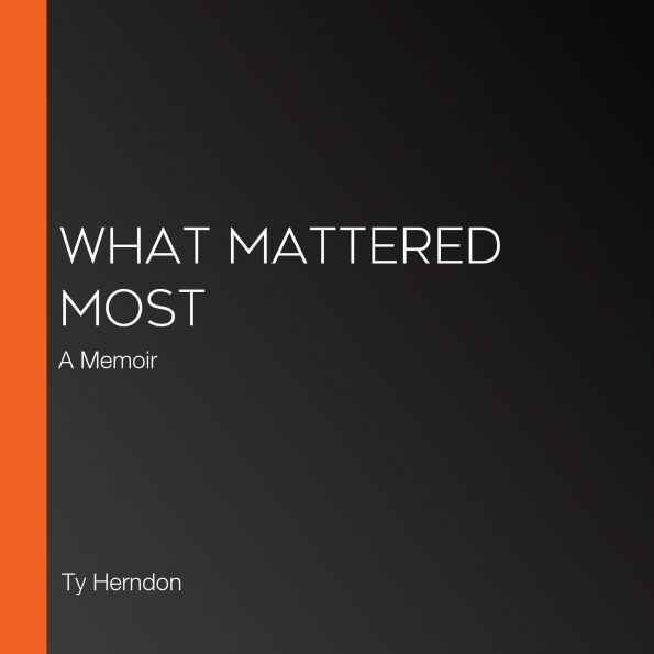 What Mattered Most: A Memoir