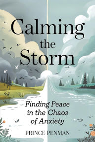 Calming the Storm: Finding Peace in the Chaos of Anxiety
