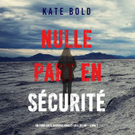 Nulle part en sécurité (Un thriller à suspense Harley Cole du FBI - Livre 1): Narration par une voix synthétisée