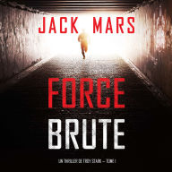 Force Brute (Un Thriller de Troy Stark - Tome 1): Narration par une voix synthétisée