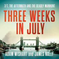 Three Weeks in July: 7/7, The aftermath and the deadly manhunt
