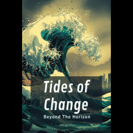 Tides of Change: Beyond The Horizon
