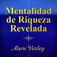 Mentalidad de riqueza revelada: ¡Transforma tu preparación para la Mentalidad de Riqueza Revelada! Escucha lecciones de audio impactantes para lograr el éxito.