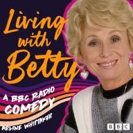 English books for free to download pdf Living with Betty: A BBC Radio Comedy (English Edition)