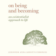 On Being and Becoming: An Existentialist Approach to Life