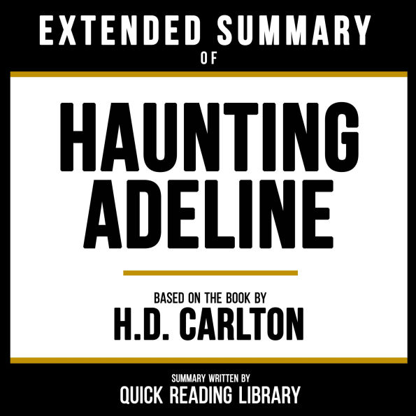 Extended Summary - Haunting Adeline: Based On The Book By H.D. Carlton
