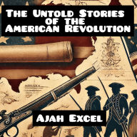The Untold Stories of the American Revolution