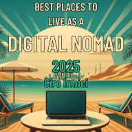 Best Places to Live as a Digital Nomad in 2025: Micro Book - Special Series