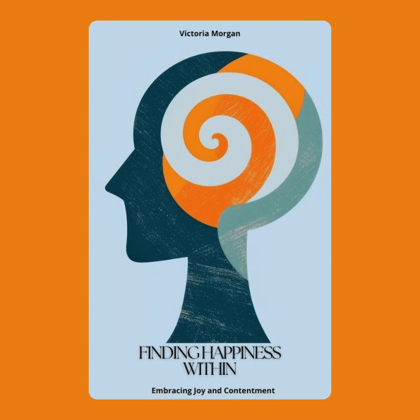 Finding Happiness Within: Embracing Joy and Contentment