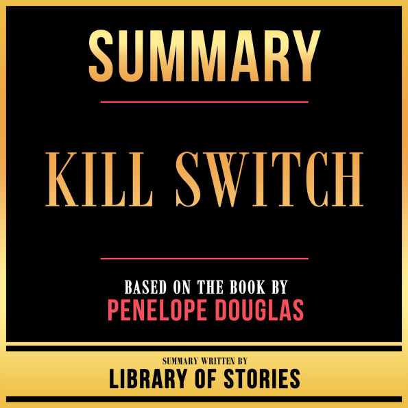 Summary - Kill Switch: Based On The Book By Penelope Douglas
