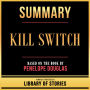 Summary - Kill Switch: Based On The Book By Penelope Douglas