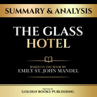 Summary & Analysis - The Glass Hotel: Based On The Book By Emily St. John Mandel