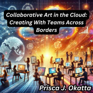 Collaborative Art in the Cloud: Creating With Teams Across Borders