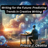 Writing for the Future: Predicting Trends in Creative Writing