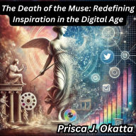 The Death of the Muse: Redefining Inspiration in the Digital Age
