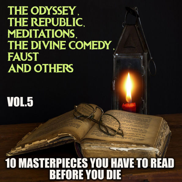 10 Masterpieces You Have to Read Before You Die, Vol.5: The Odyssey, The Republic, Meditations, The Divine Comedy, Faust and others
