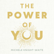 The Power of You: Manifest Your Wildest Dreams in Seven Steps - THE INSTANT SUNDAY TIMES BESTSELLER