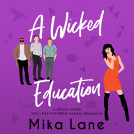 A Wicked Education: A Professor Student New Adult Reverse Harem