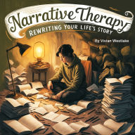 Narrative Therapy: Rewriting Your Life's Story