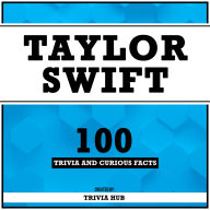Taylor Swift - 100 Trivia And Curious Facts