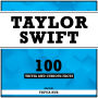 Taylor Swift - 100 Trivia And Curious Facts