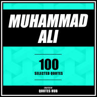 Muhammad Ali - 100 Selected Quotes