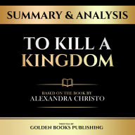 Summary & Analysis - To Kill A Kingdom: Based On The Book By Alexandra Christo