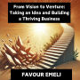 From Vision to Venture: Taking an Idea and Building a Thriving Business