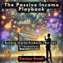 The Passive Income Playbook: Building Digital Products That Sell Themselves