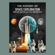 The History of Space Exploration: From Apollo to Artemis
