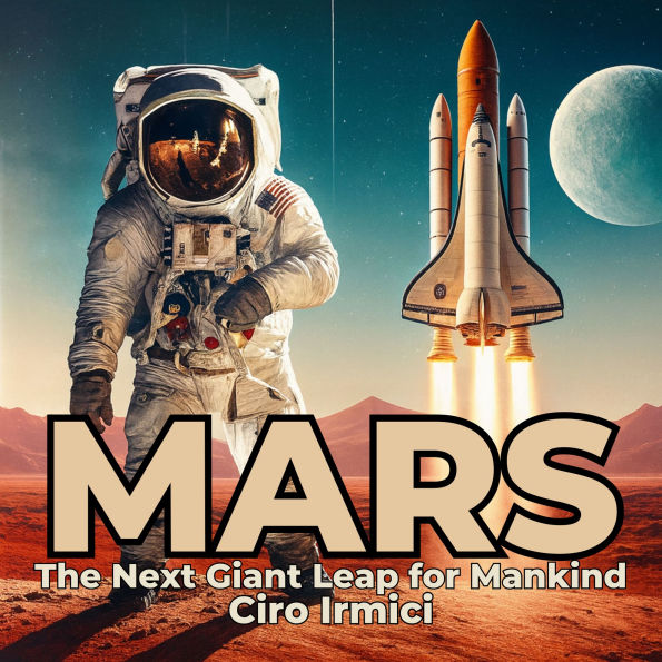 Mars: The Next Giant Leap for Mankind: Space Exploration and the New Frontier