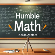 Humble Math: Secrets to Effortless Multiplication Mastery: 