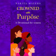 Crowned With Purpose: A Devotional For Women
