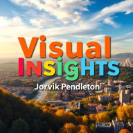 Visual Insights: Uncover Life's Hidden Secrets Today: 