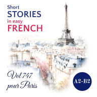 Short STORIES in easy FRENCH: Vol 747 pour Paris