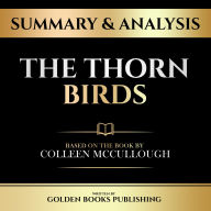 Summary & Analysis - The Thorn Birds: Based On The Book By Colleen Mccullough