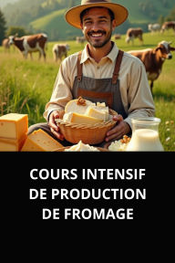 COURS INTENSIF DE PRODUCTION DE FROMAGE