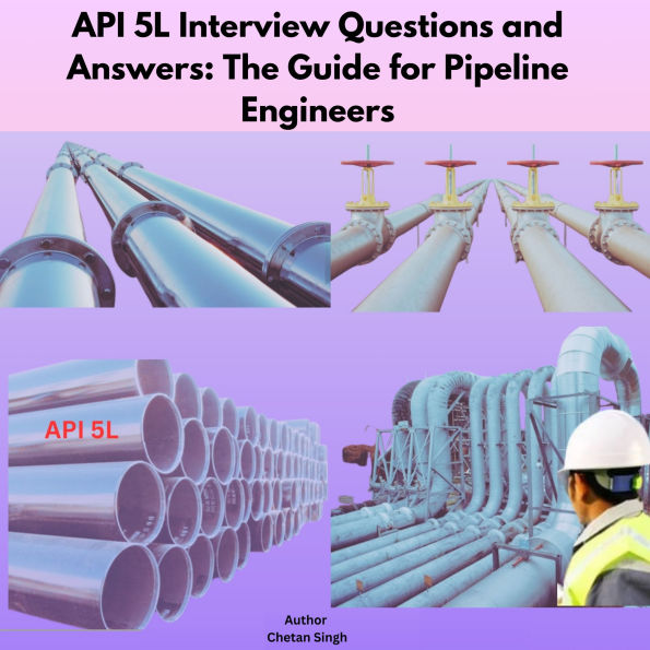 API 5L Interview Questions and Answers: The Guide for Pipeline Engineers